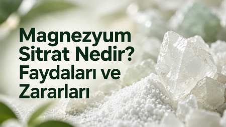 Magnezyum Sitrat Nedir? Faydaları ve Zararları