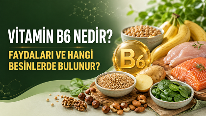 Vitamin B6 Nedir? Faydaları ve Zararları