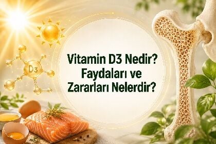Vitamin D3 Nedir? Faydaları ve Zararları